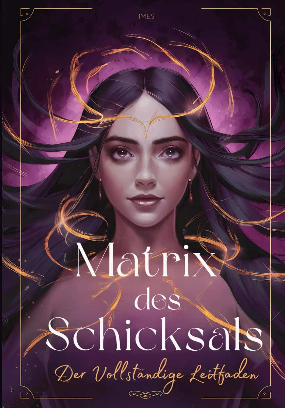 Matrix des Schicksals: Der Vollständige Leitfaden: Ein wahres Handbuch zum Verstehen der Schicksalsmatrix. Jeder Bereich erklärt
