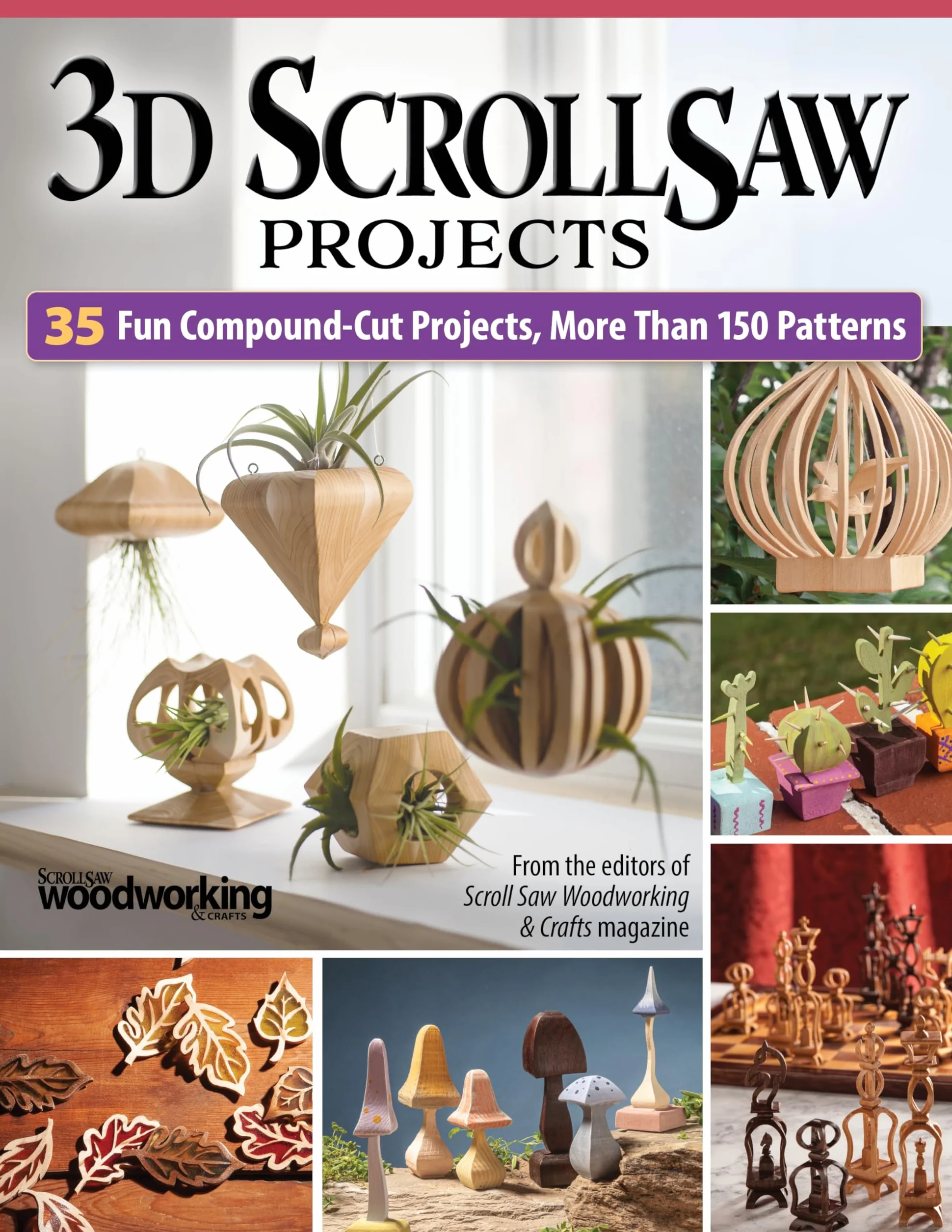 3D Scroll Saw Projects: 35 Fun Compound-Cut Projects, More Than 150 Patterns