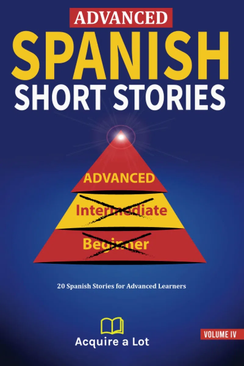Advanced Spanish Short Stories: 20 Spanish Stories for Advanced Learners