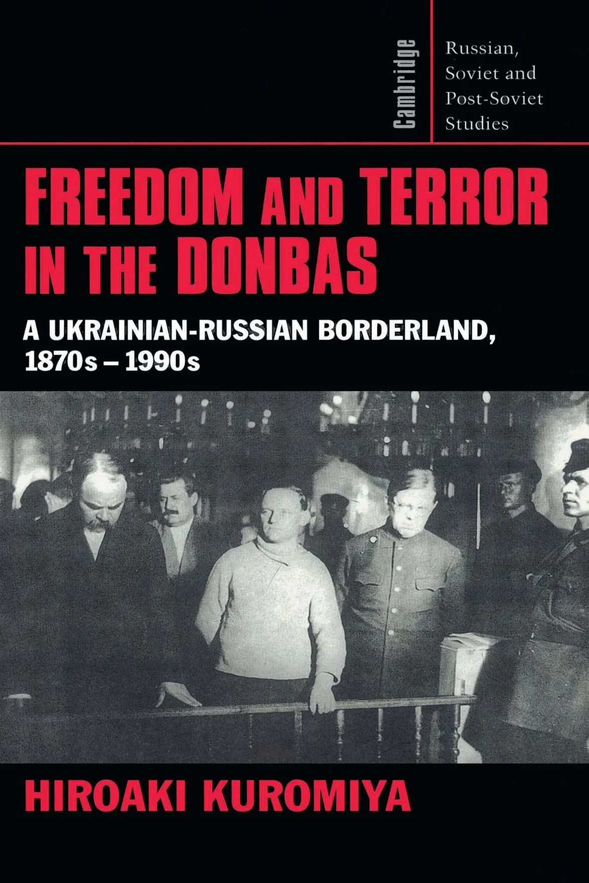 Freedom and Terror in the Donbas: A Ukrainian-Russian Borderland, 1870s–1990s: 104