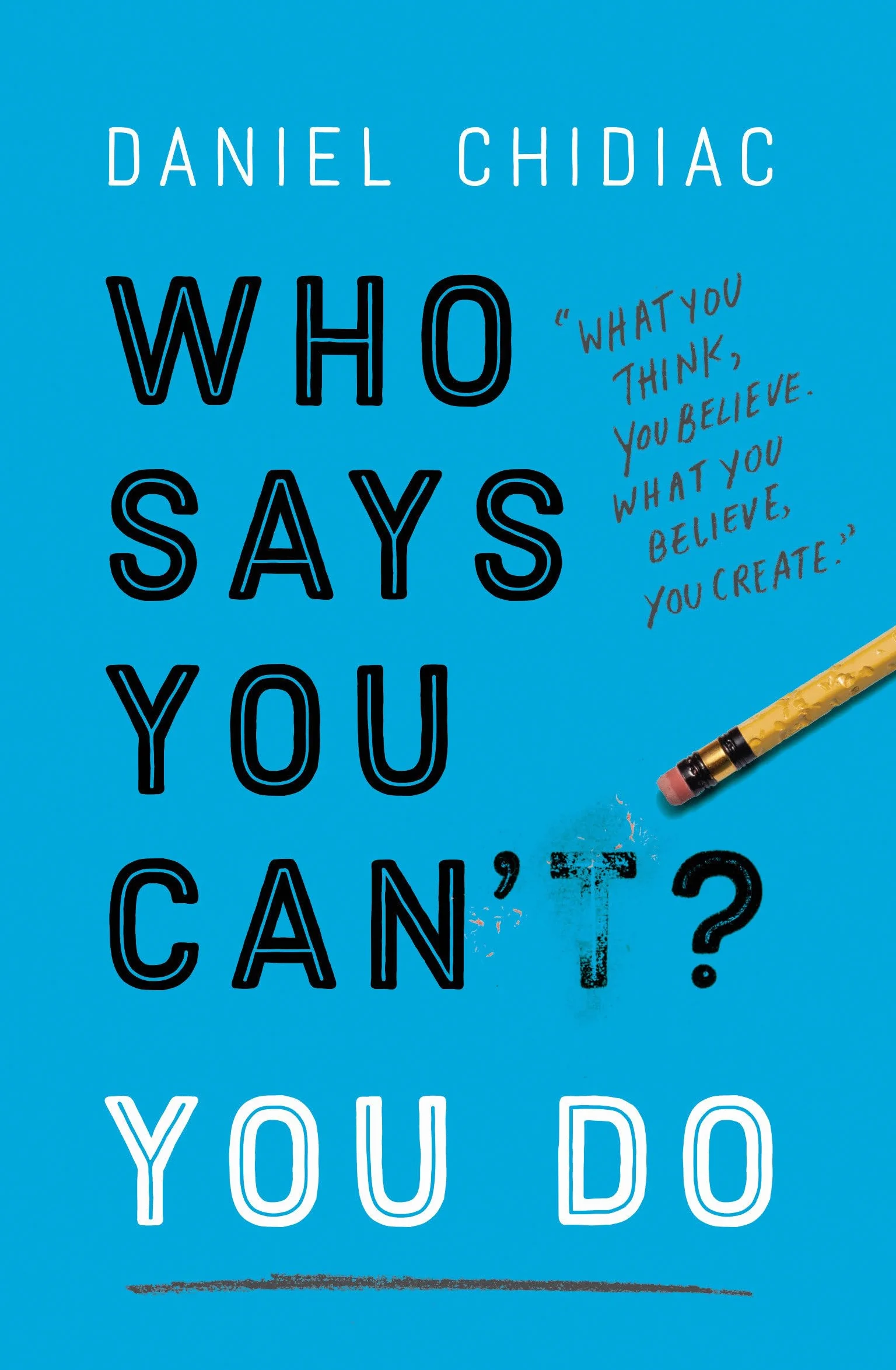Who Says You Can't? You Do