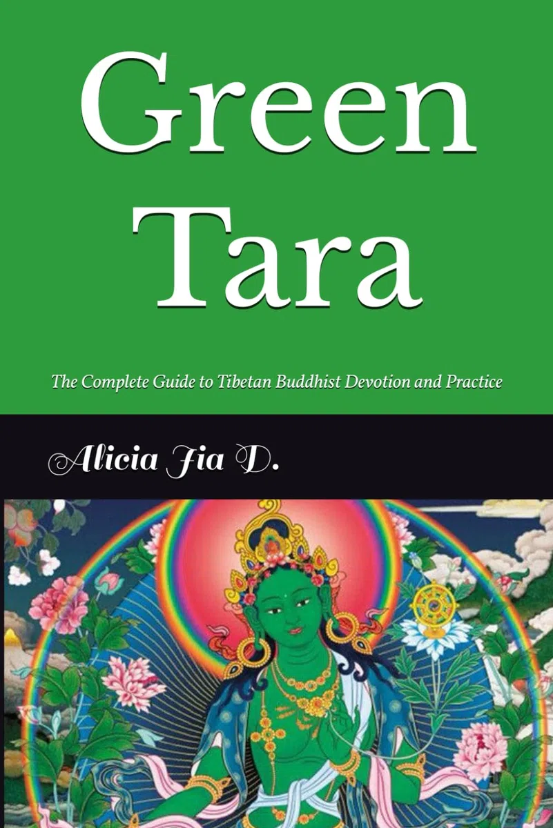Green Tara: The Complete Guide to Tibetan Buddhist Devotion and Practice