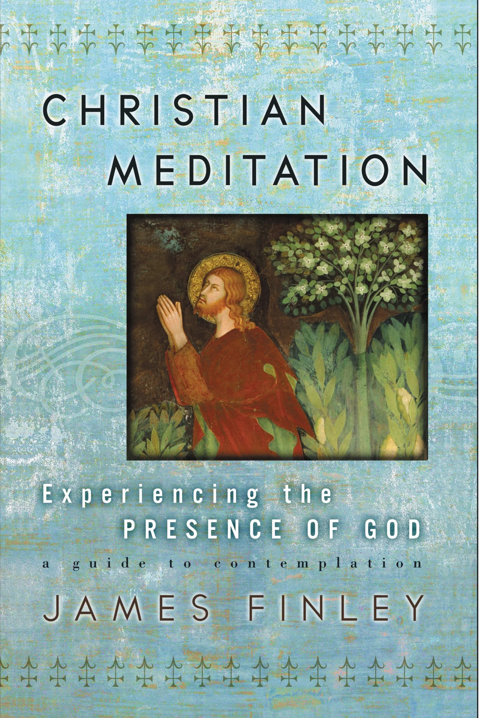 Christian Meditation: Experiencing the Presence of God