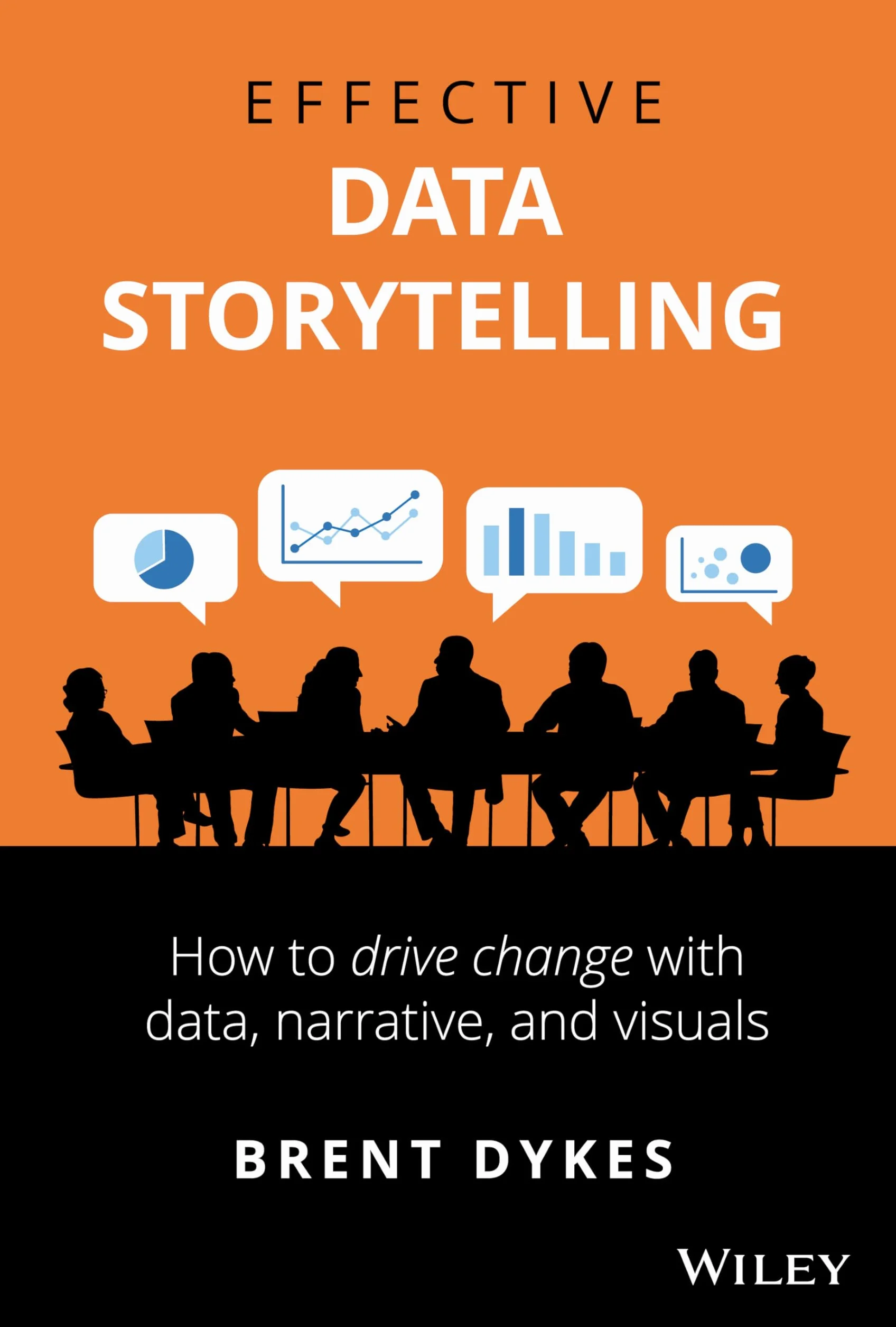 Effective Data Storytelling: How to Drive Change with Data, Narrative and Visuals