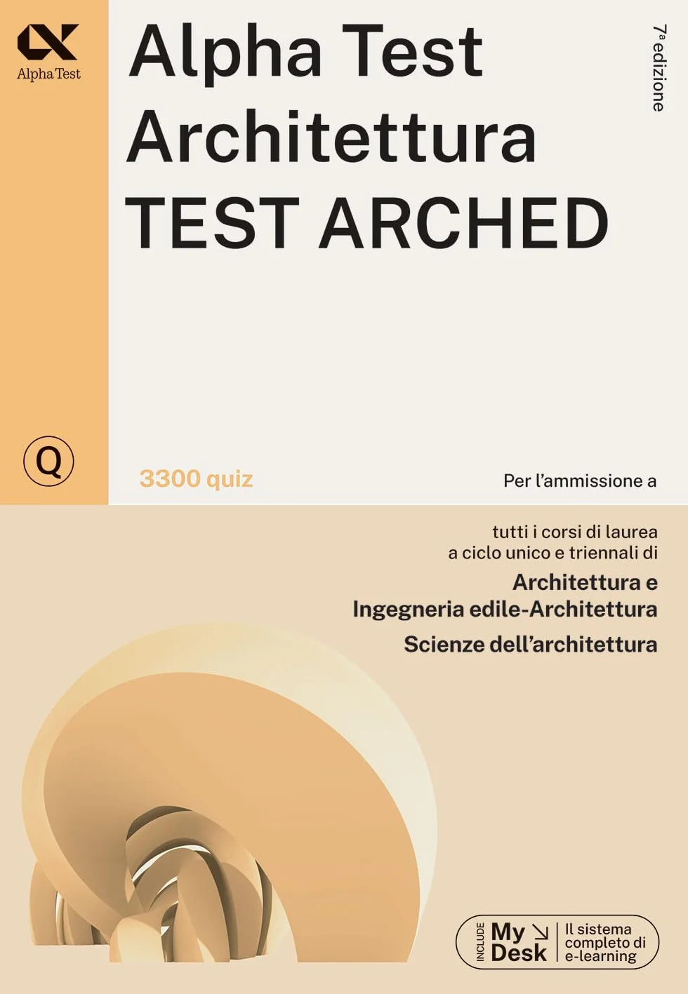 Alpha Test. Architettura. Test arched. Kit di preparazione. Per l'ammissione a tutti i corsi di laurea in Architettura e Ingegneria Edile-Architettura, Scienze dell'architettura. Ediz. MyDesk. Con...