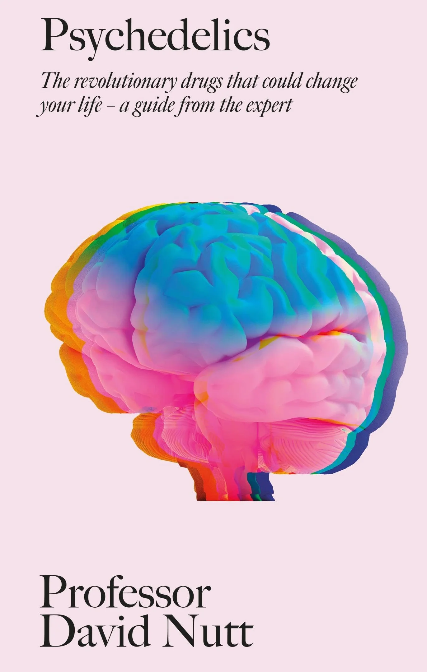 Psychedelics: The revolutionary drugs that could change your life – a guide from the expert