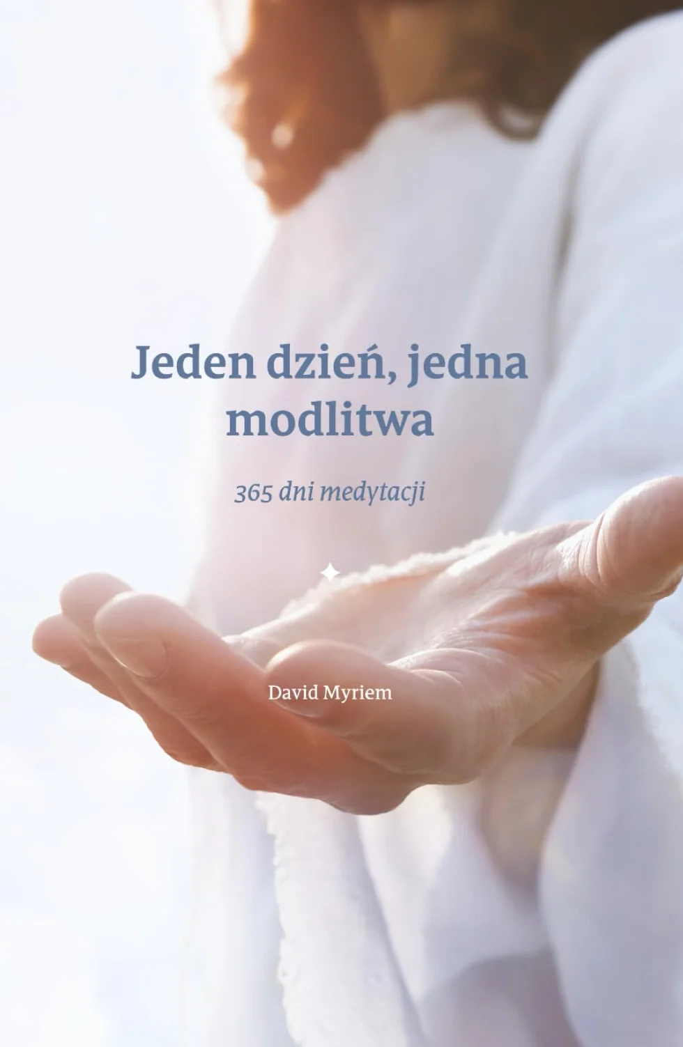 Jeden dzień, jedna modlitwa: 365 dni medytacji
