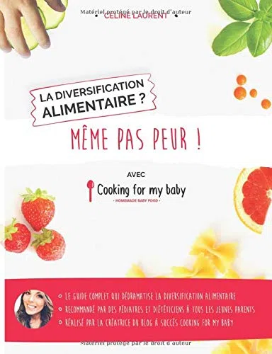 La diversification alimentaire ? Même pas peur ! avec Cooking for my baby (French Edition)