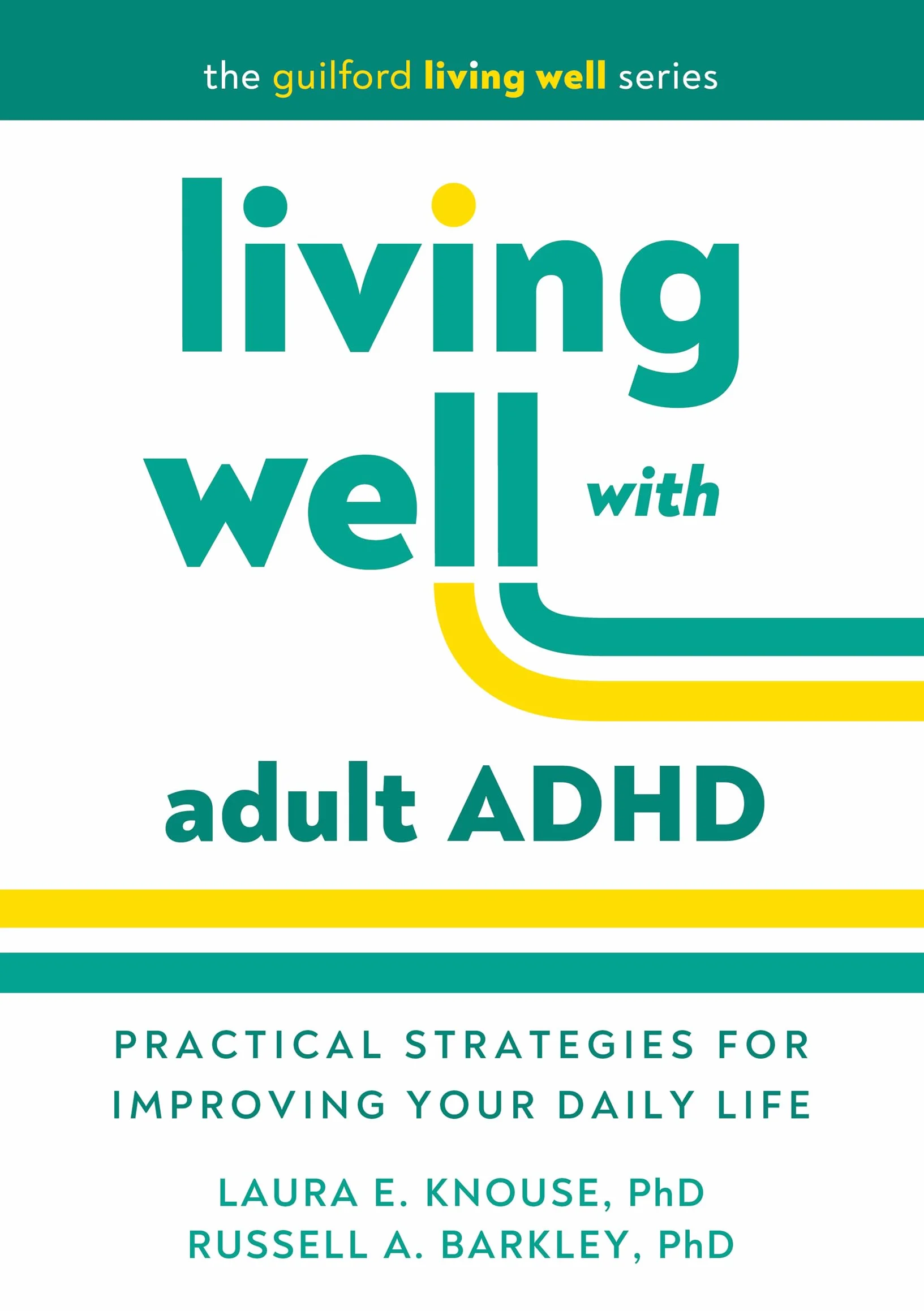 Living Well with Adult ADHD: Practical Strategies for Improving Your Daily Life