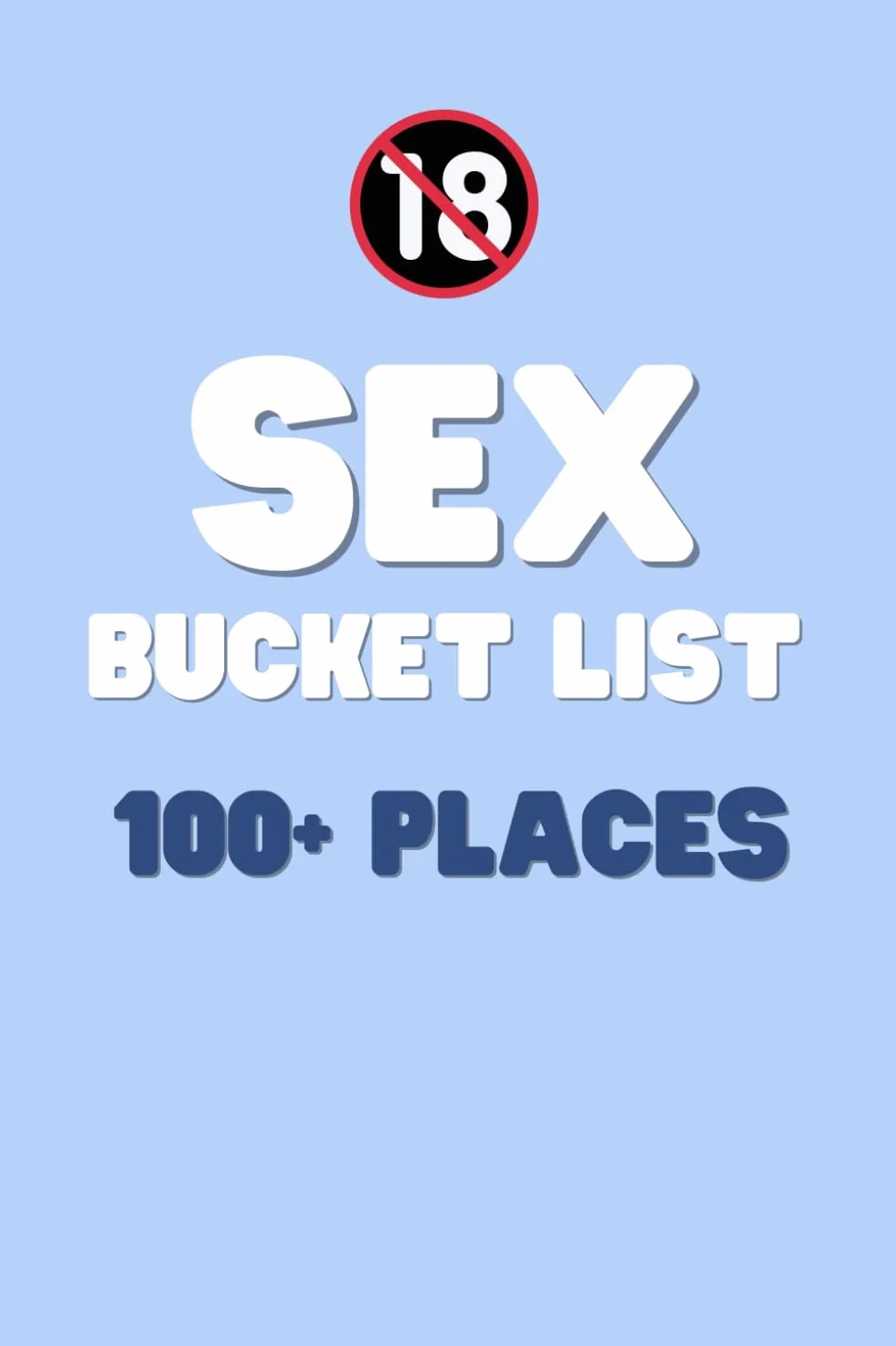 Sex Bucket List: 100+ places for passion and adventure - Inklusive fields to fill in