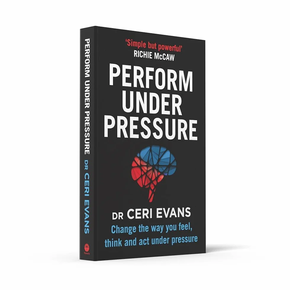 Perform Under Pressure: Change the Way You Feel, Think and Act Under Pressure