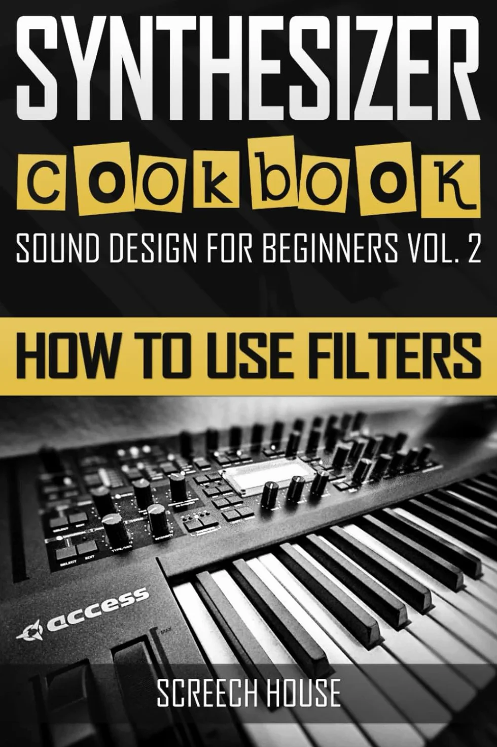 SYNTHESIZER COOKBOOK: How to Use Filters: 2