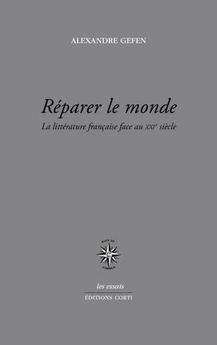 Réparer le monde: La littérature française face au XXIe siècle