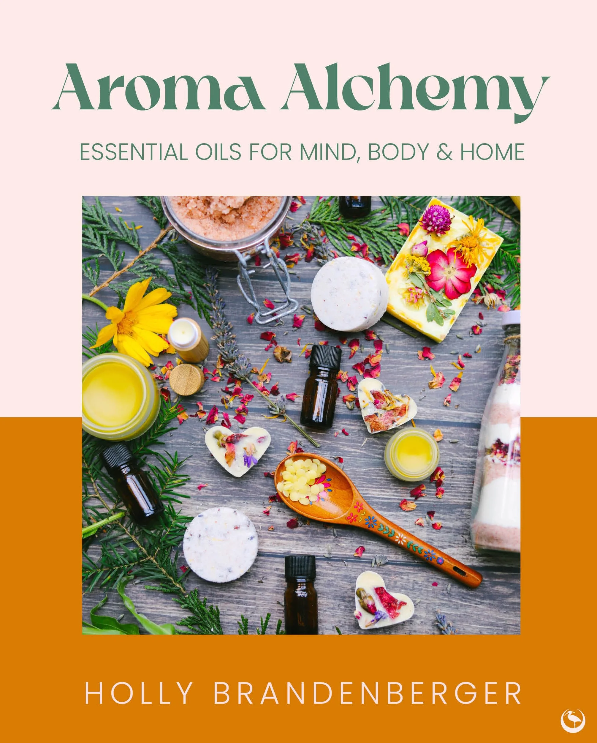Aroma Alchemy: Essential Oils for Mind, Body and Home