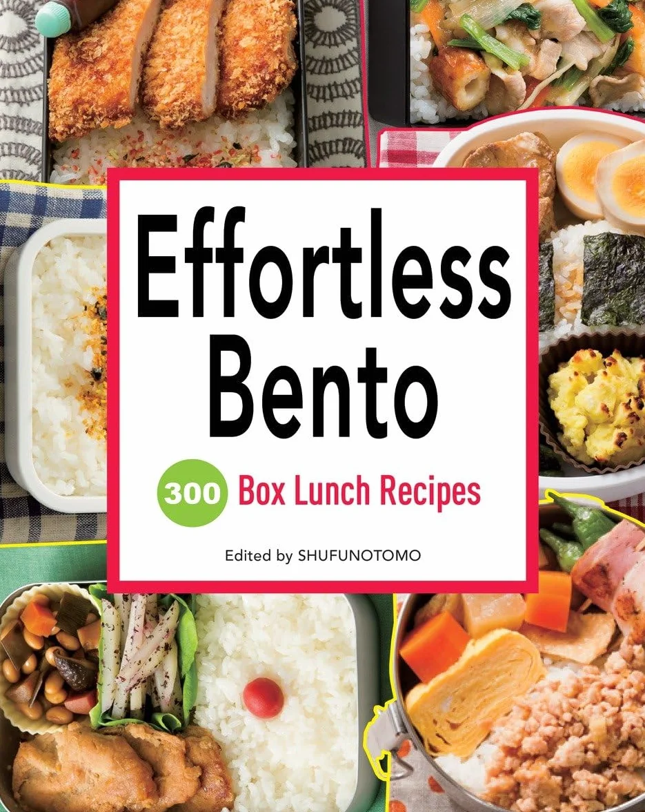 Effortless Bento: 300 Japanese Box Lunch Recipes