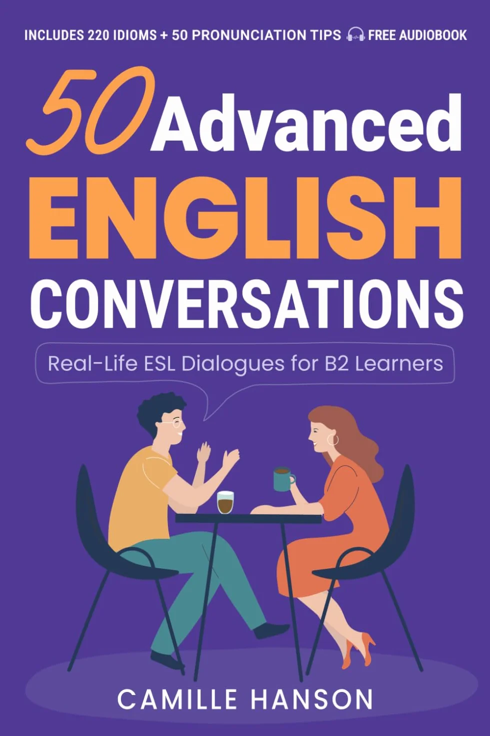 50 Advanced English Conversations: Real-Life American English Dialogues for B2 Learners — with Audio