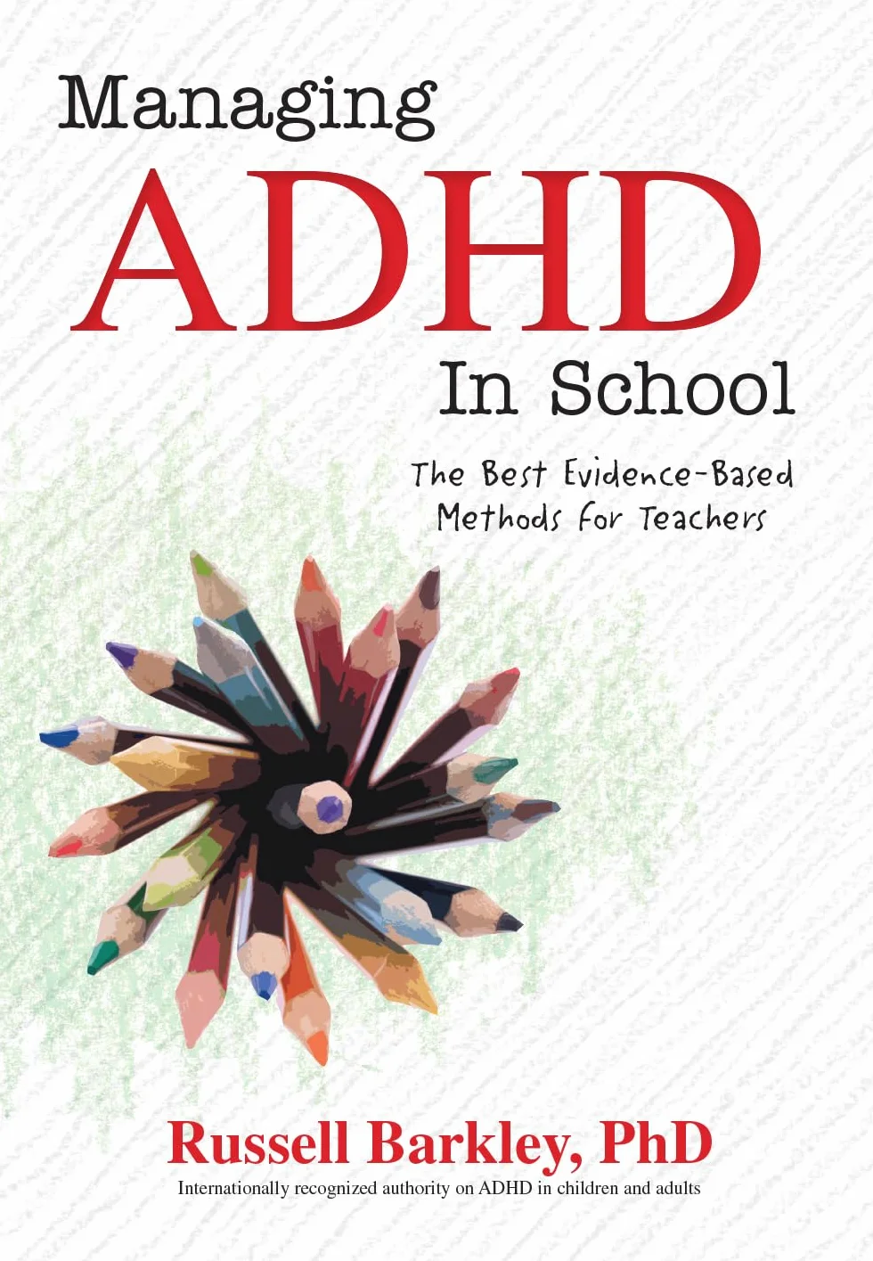 Managing ADHD in School: The Best Evidence-Based Methods for Teachers