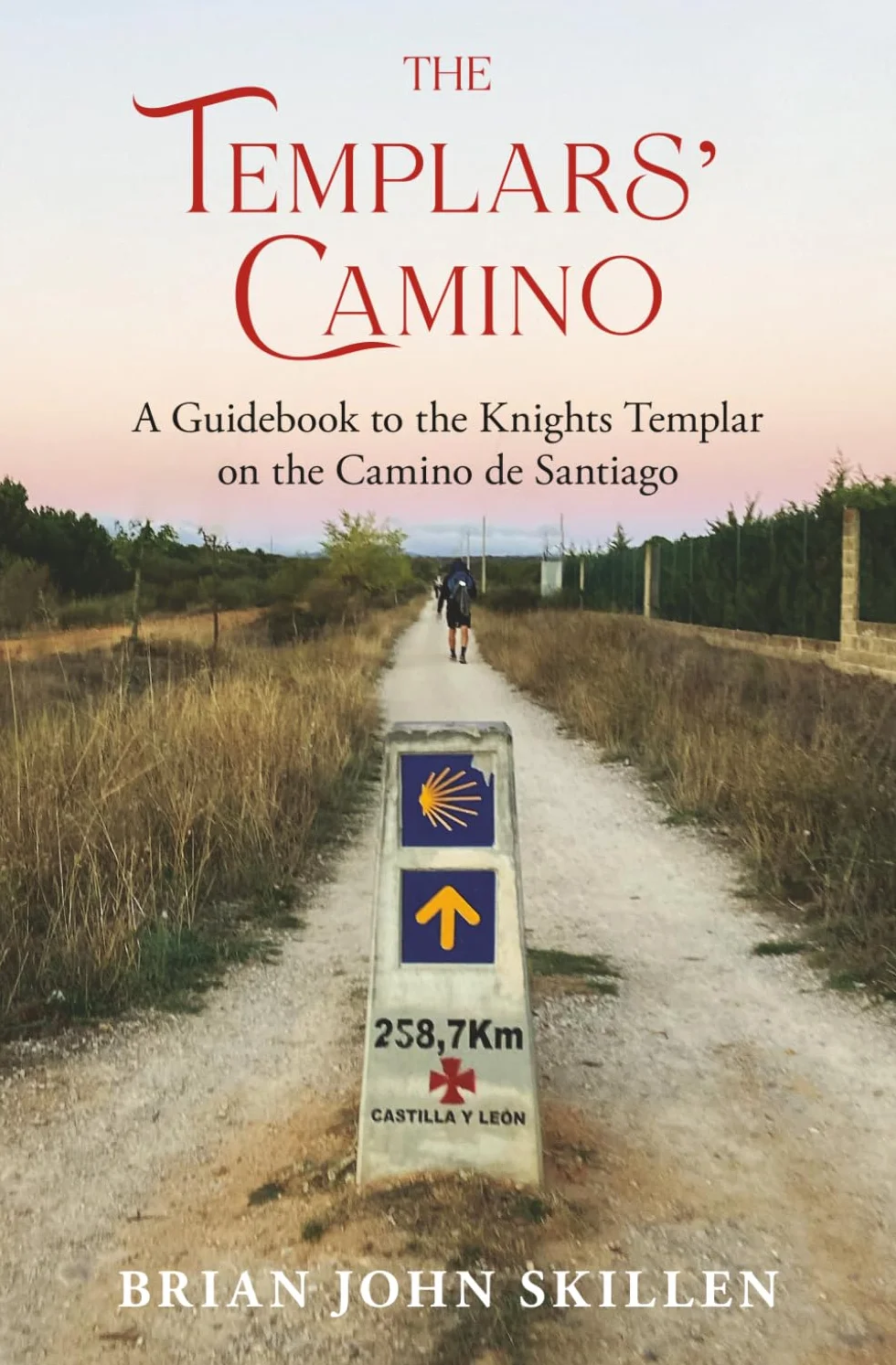 The Templars' Camino: A Guidebook to the Knights Templar on the Camino de Santiago