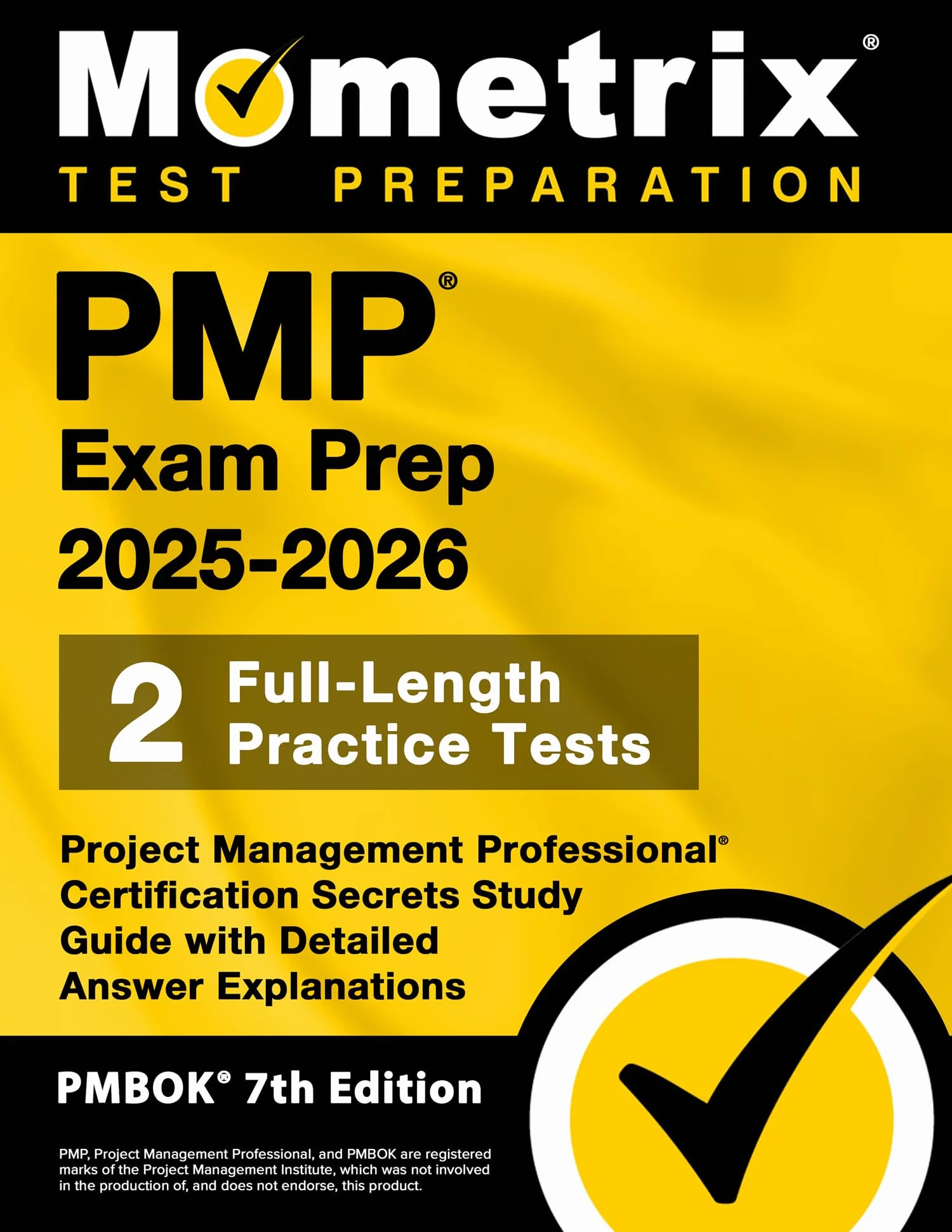 PMP Exam Prep 2025-2026 - 2 Full-Length Practice Tests, Project Management Professional Certification Secrets Study Guide with Detailed Answer Explanations: [PMBOK 7th Edition]