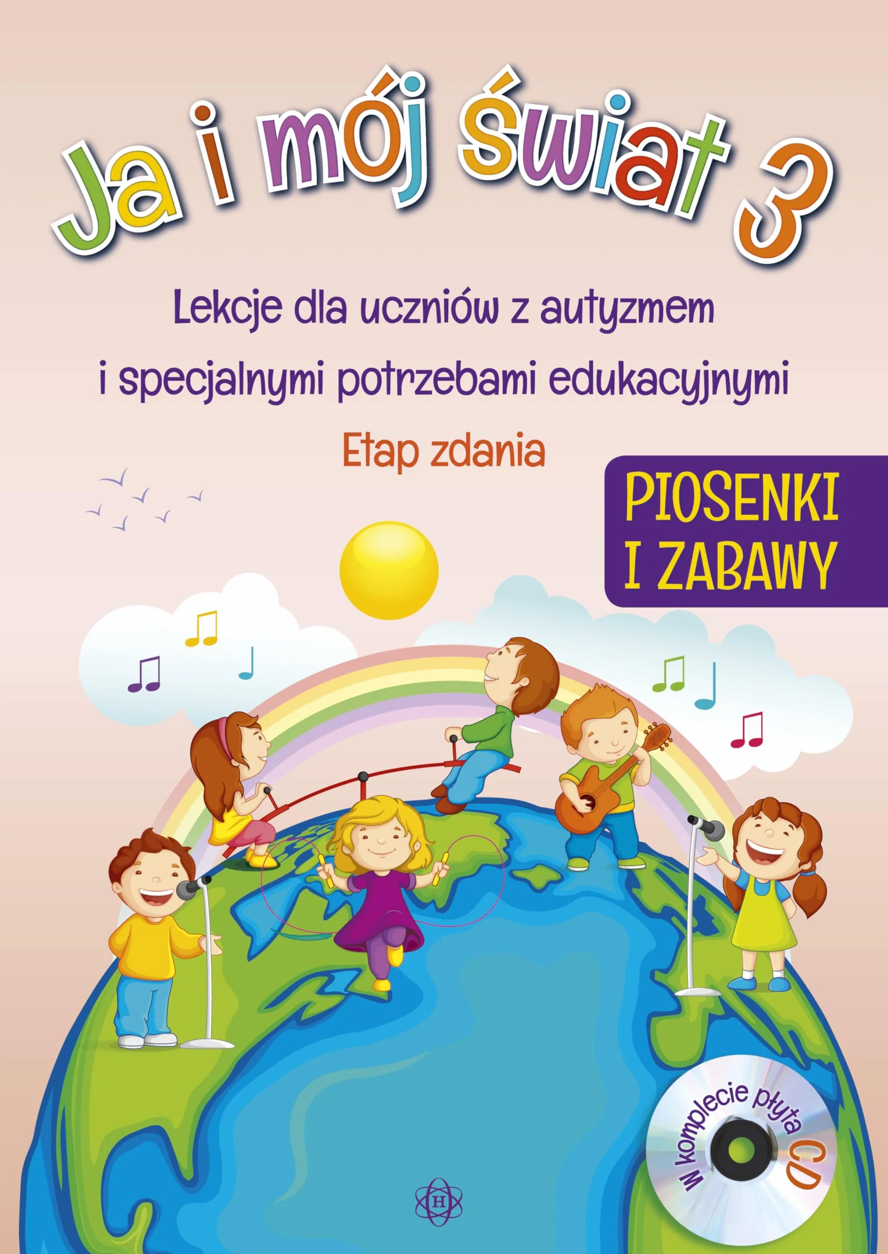 Ja i mój świat 3. Piosenki i zabawy. Komplet lekcji dla uczniów z autyzmem i specjalnymi potrzebami edukacyjnymi