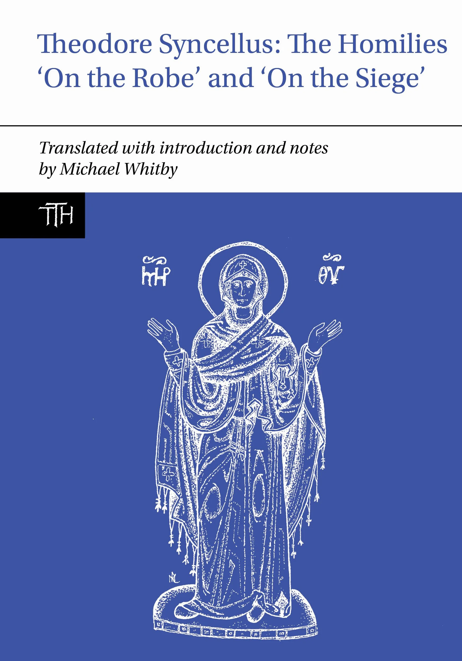 Theodore Syncellus: The Homilies 'on the Robe' and 'on the Siege': 86