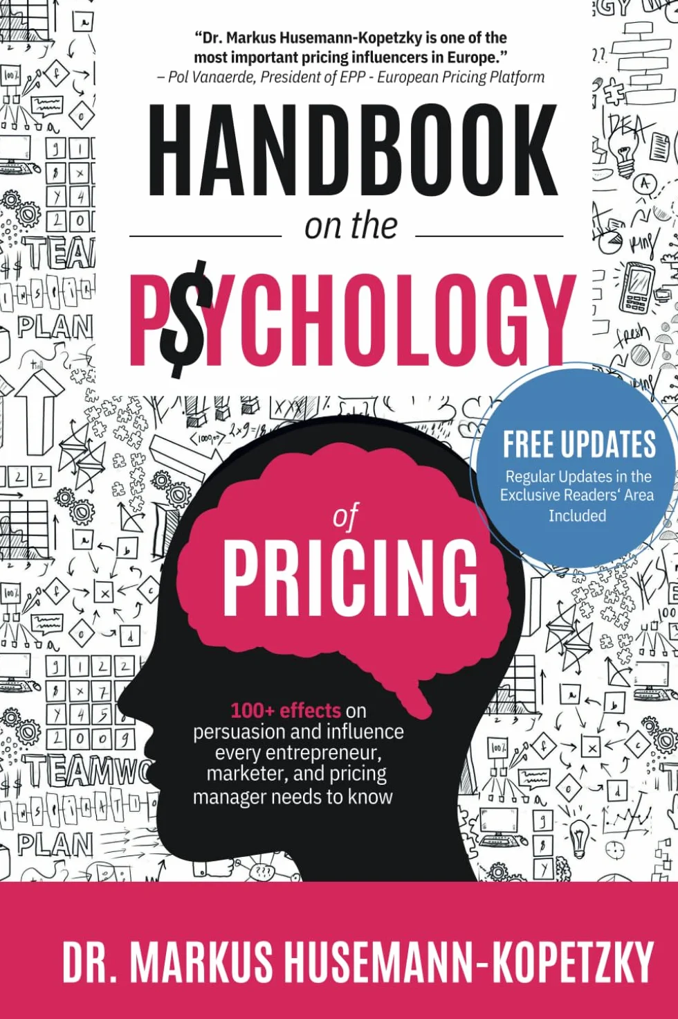 Handbook on the Psychology of Pricing: 100+ effects on persuasion and influence every entrepreneur, marketer and pricing manager needs to know
