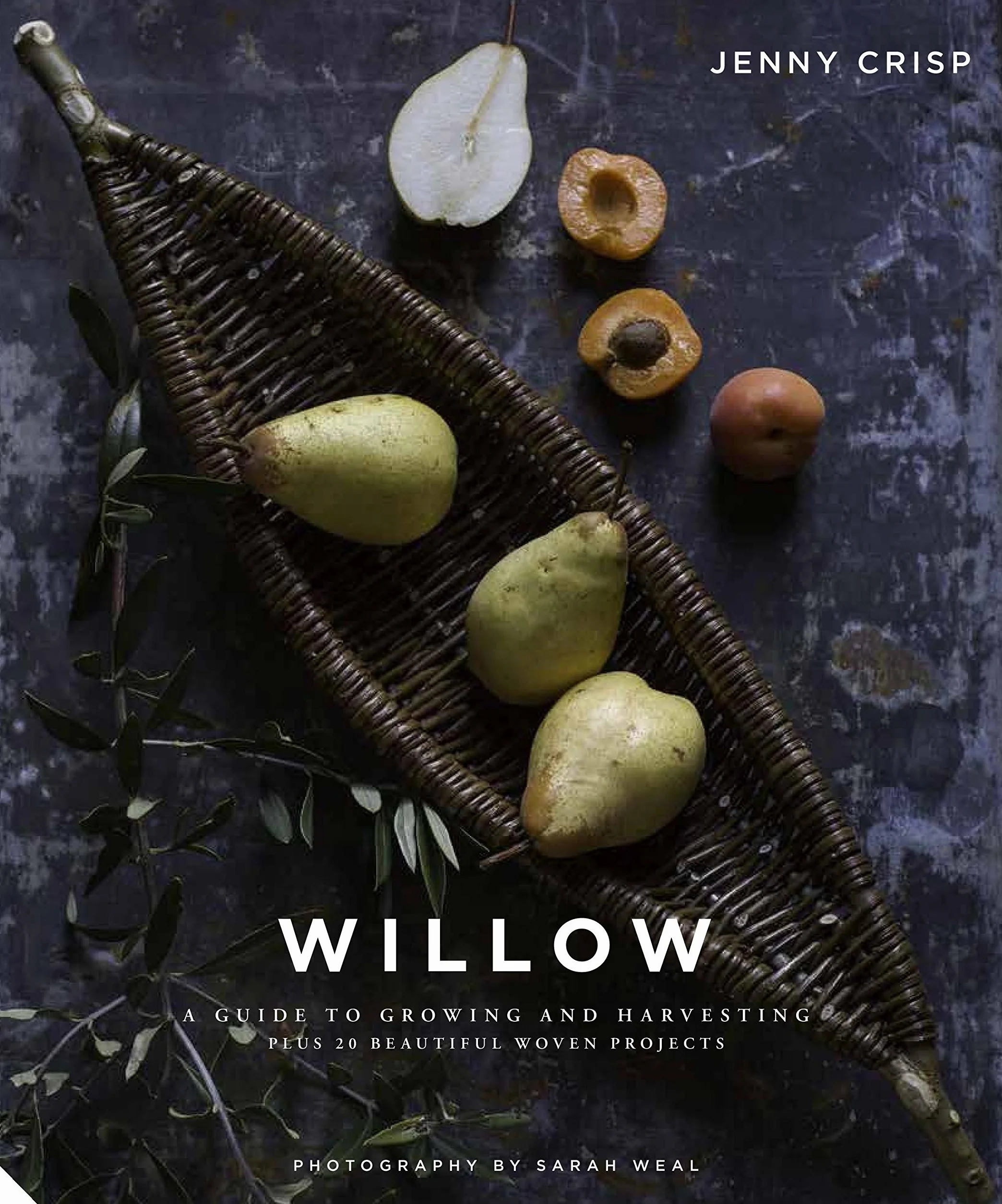 Willow: A Guide to Growing and Harvesting - Plus 20 Beautiful Woven Projects