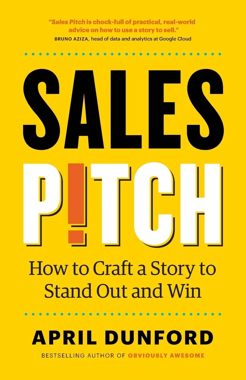 Sales Pitch: How to Craft a Story to Stand Out and Win