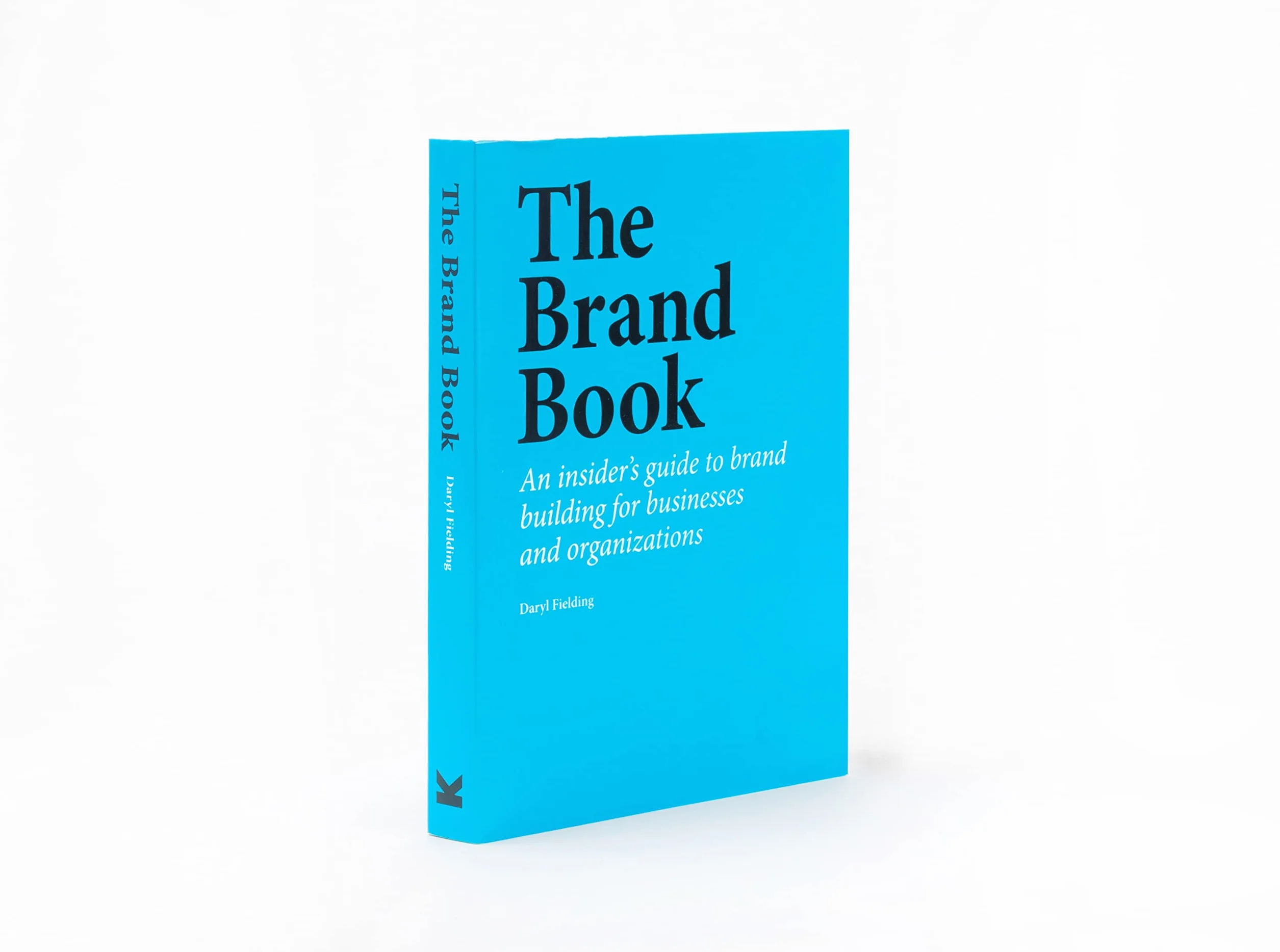 The Brand Book: An Insider's Guide to Brand Building for Businesses and Organizations
