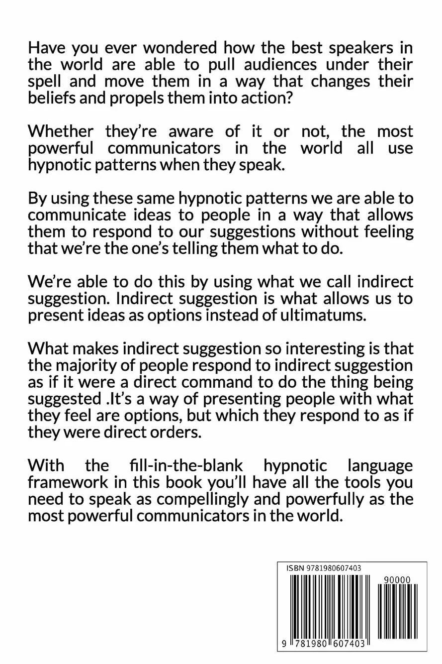 The Hypnotic Patterns Handbook: 75 Hypnotic Patterns and Techniques That Will Make You More Persuasive