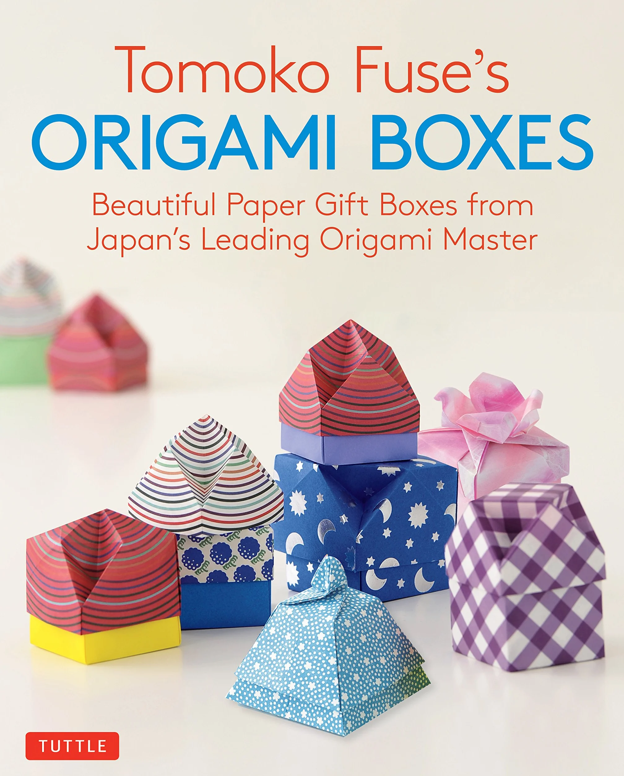 Tomoko Fuse's Origami Boxes: Beautiful Paper Gift Boxes from Japan's Leading Origami Master (Origami Book with 30 Projects)