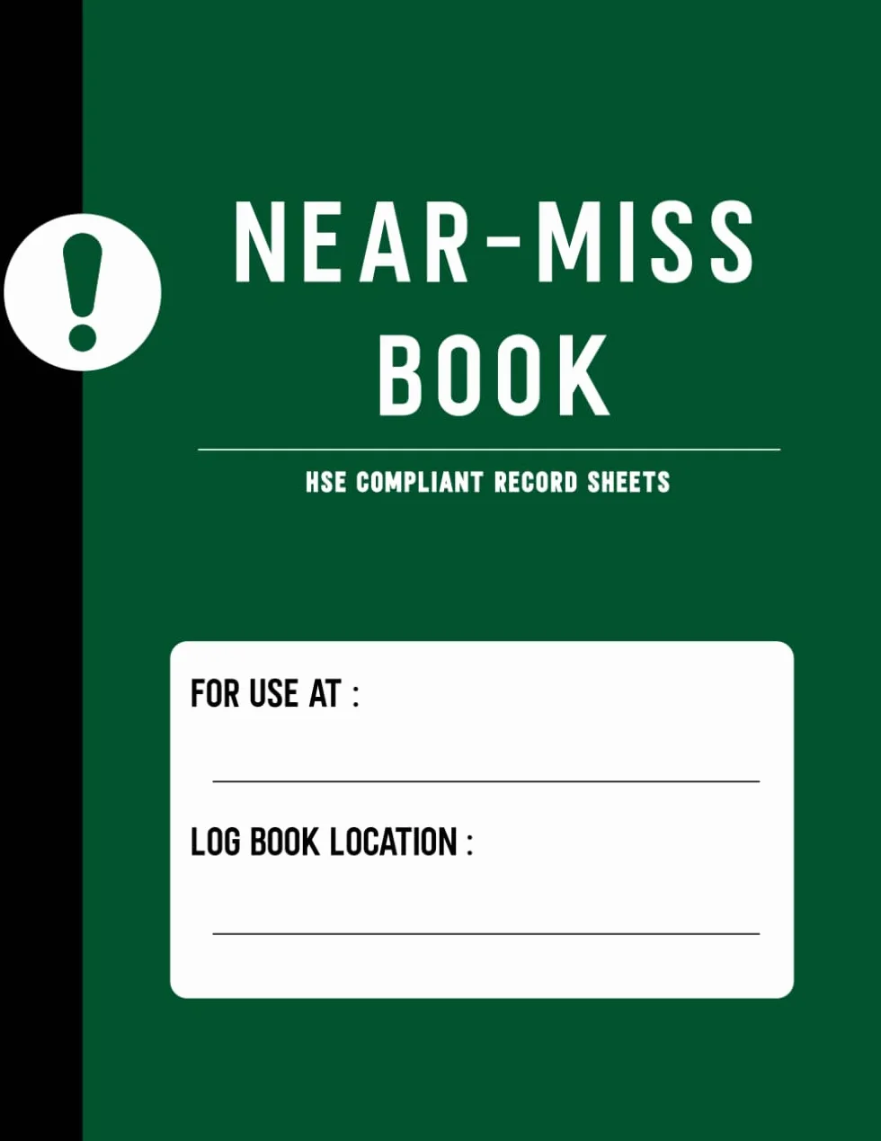 Near Miss Book: Near-Miss Report Book HSE Compliant (Suitable for All Business Types & Schools) ; A4 Near-Miss Record Book A4 ; 110 Pages