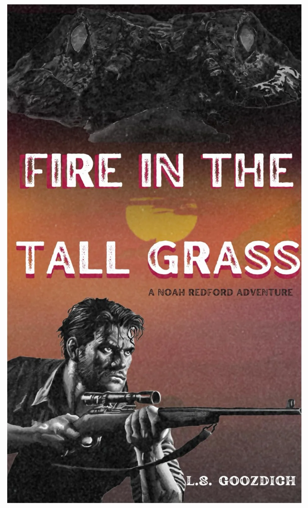 Fire in the Tall Grass: A Noah Redford Adventure