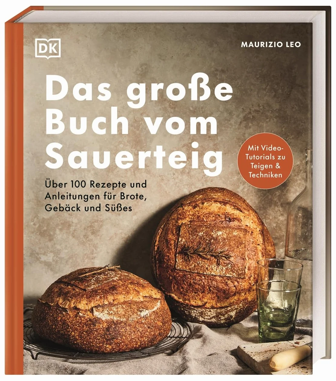 Das große Buch vom Sauerteig: Über 100 Rezepte und Anleitungen für Brote, Gebäck und Süßes. Mit Video-Tutorials zu Teigen und Techniken. Pizza, Brot, Bagels, Zimtschnecken u. v. m.