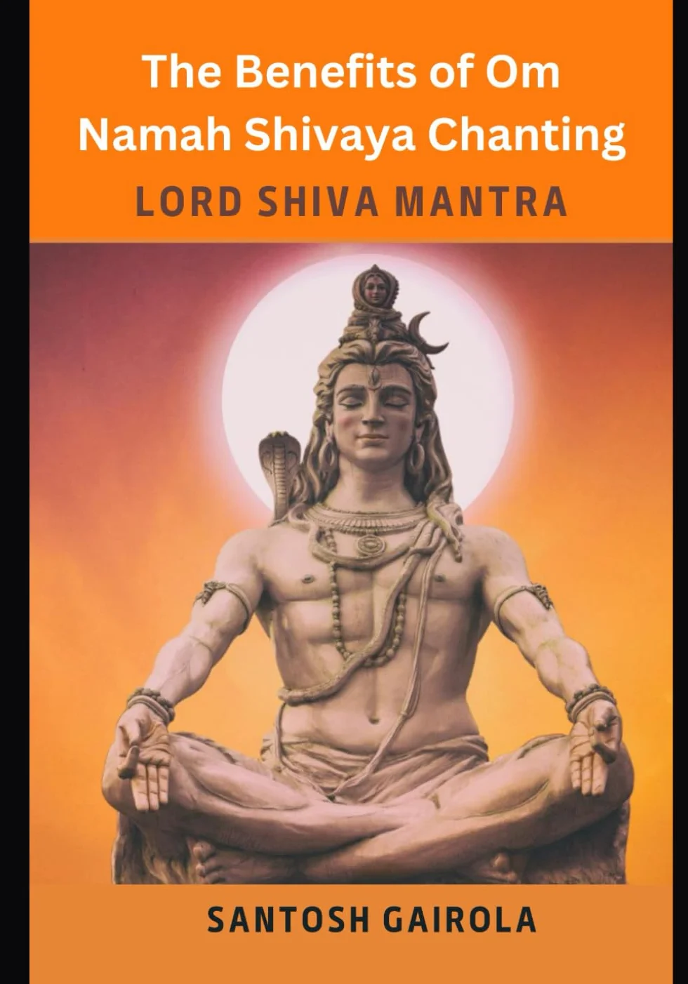 The benefits of Om Namah Shivaya Chanting: Lord Shiva Mantra