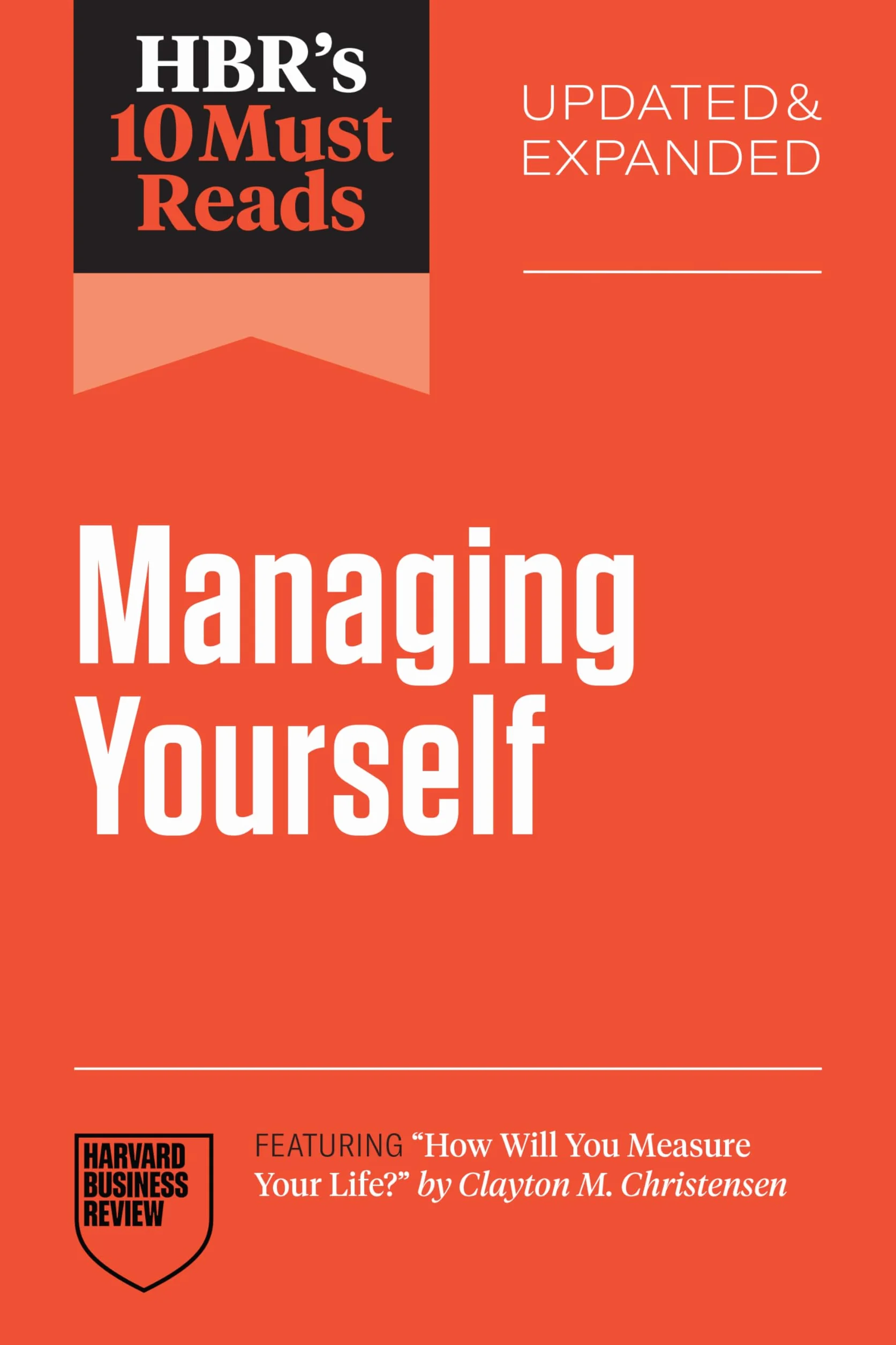 Hbr's 10 Must Reads on Managing Yourself, Updated and Expanded (Featuring How Will You Measure Your Life? by Clayton M. Christensen)