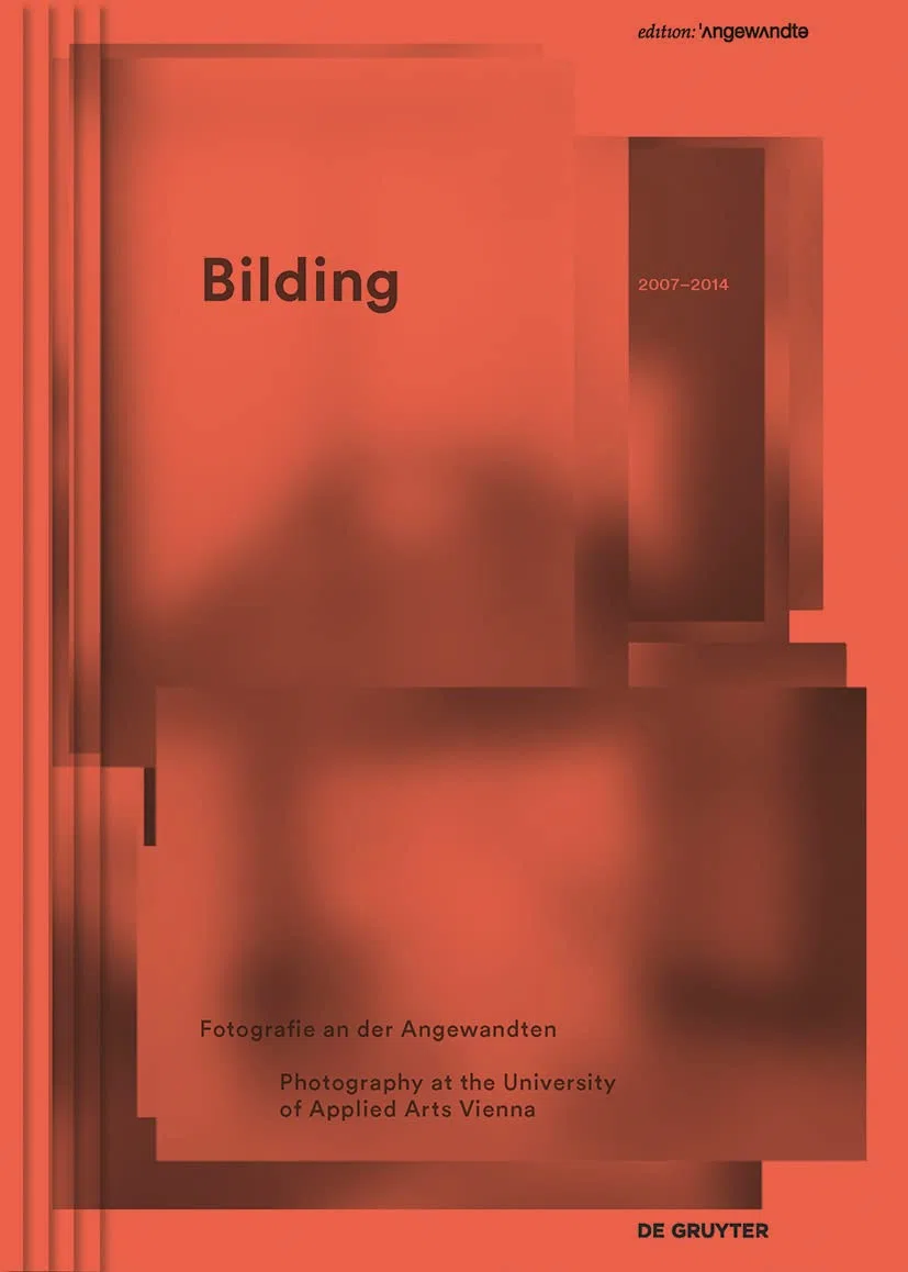 Bilding: Fotografie an Der Angewandten / Photography at the University of Applied Arts Vienna 2007 - 2014