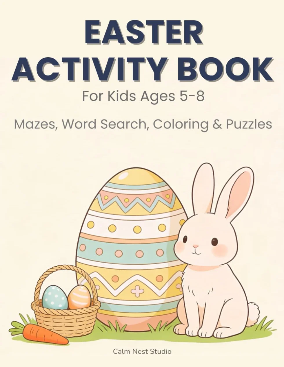 Easter Activity Book for Kids Ages 5–8: Mazes, Word Search, Coloring, Spot the Difference & Spring Puzzles (Calm Nest Studio Easter Collection)
