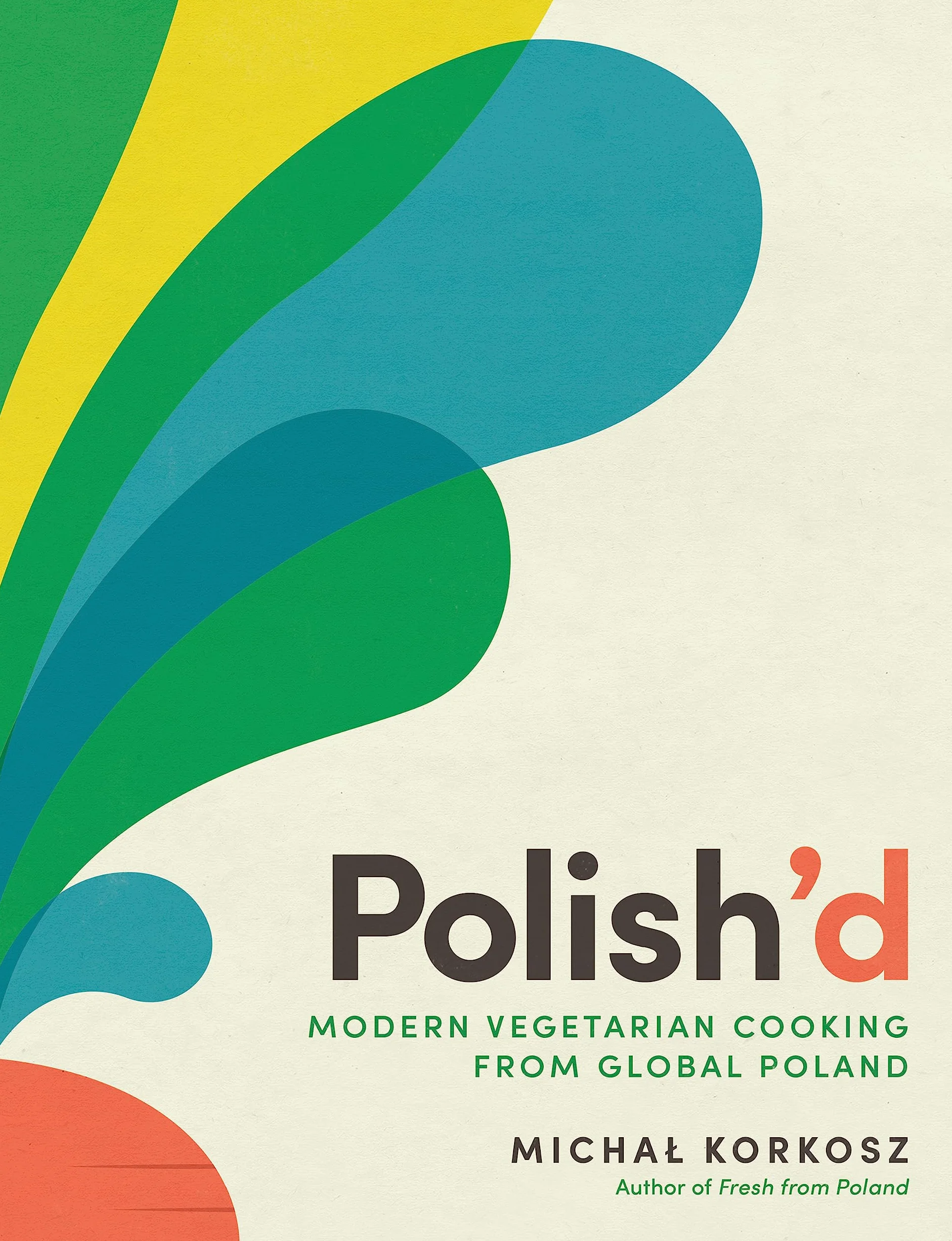 Polish'd: Modern Vegetarian Cooking from Global Poland