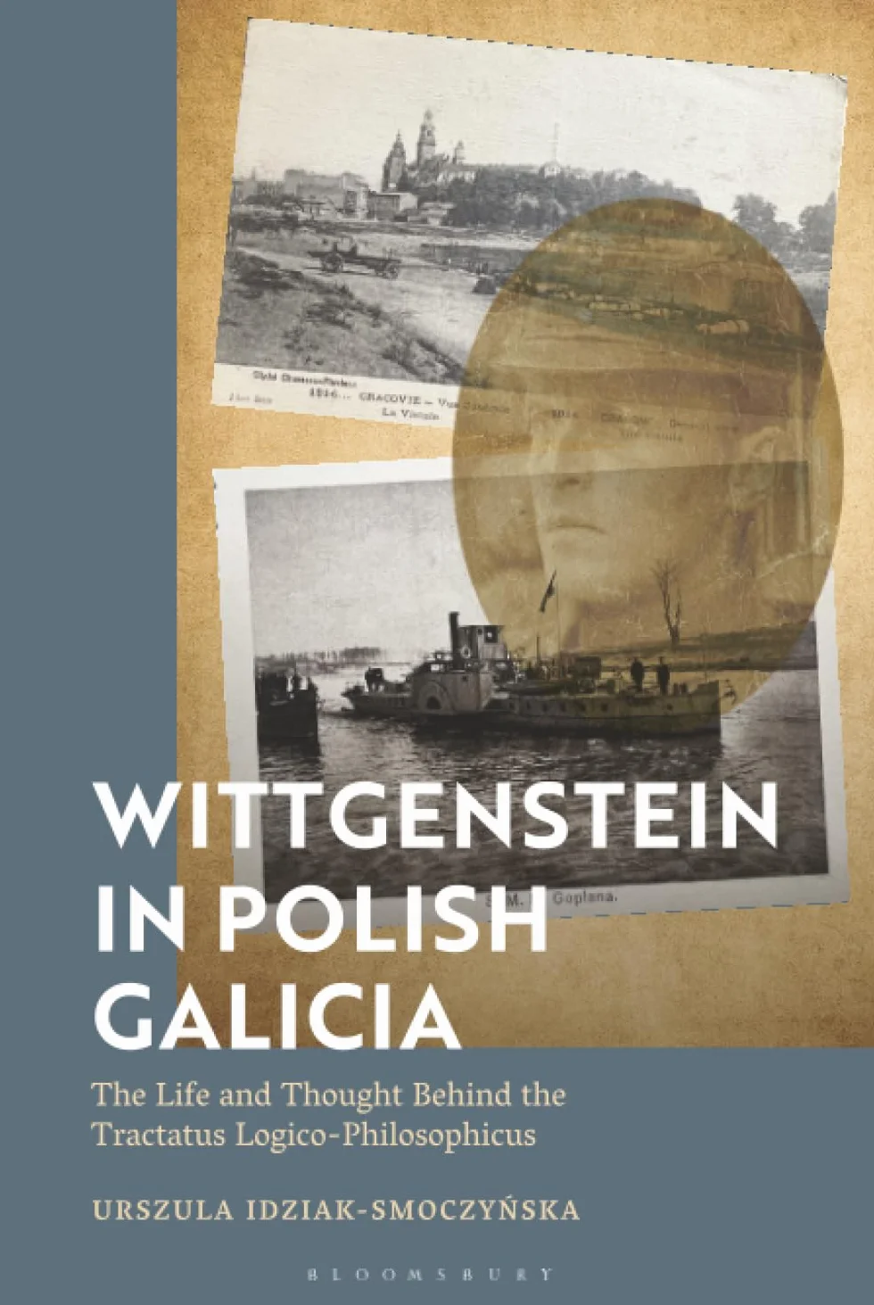 Wittgenstein in Polish Galicia: The Life and Thought Behind the Tractatus Logico-Philosophicus