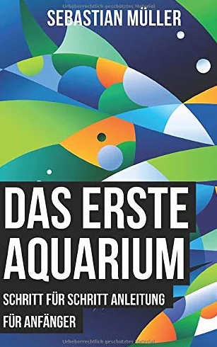 Das erste Aquarium: Schritt für Schritt Anleitung für Anfänger