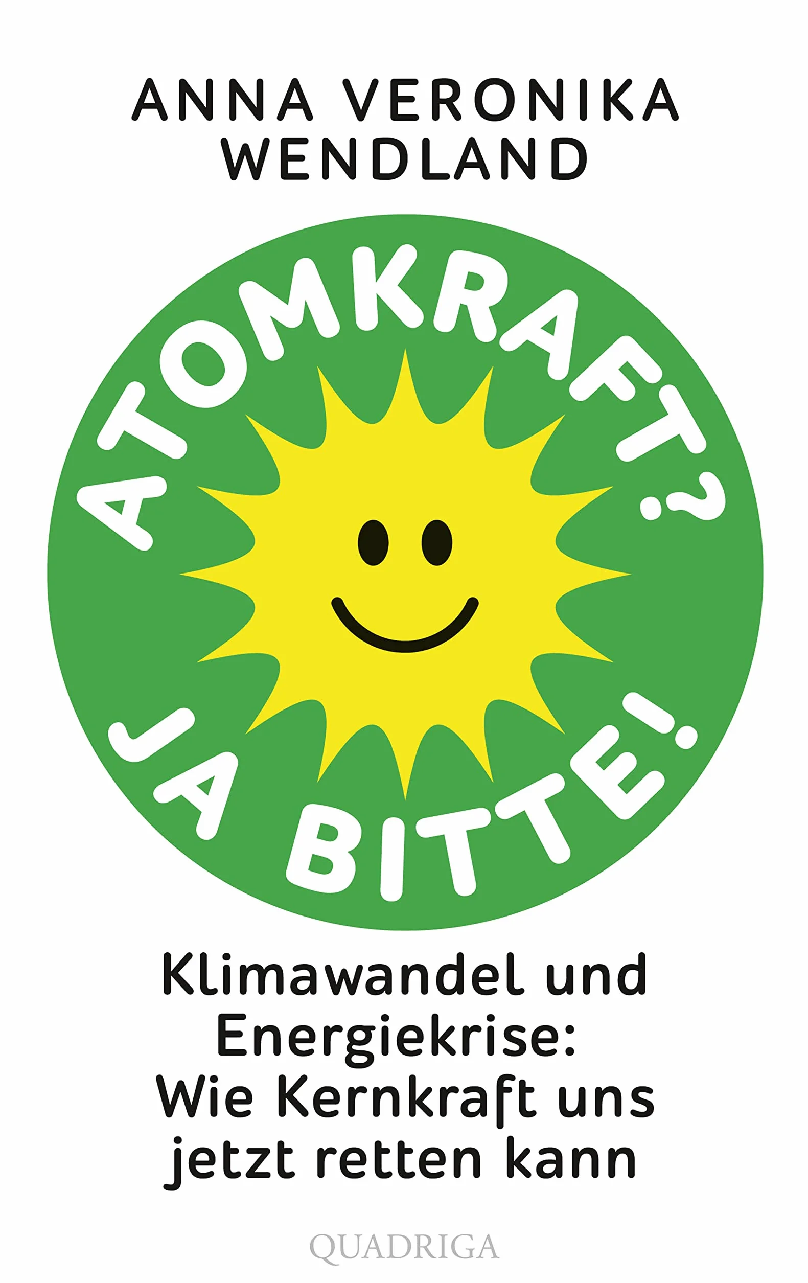 Atomkraft? Ja bitte!: Klimawandel und Energiekrise: Wie Kernkraft uns jetzt retten kann
