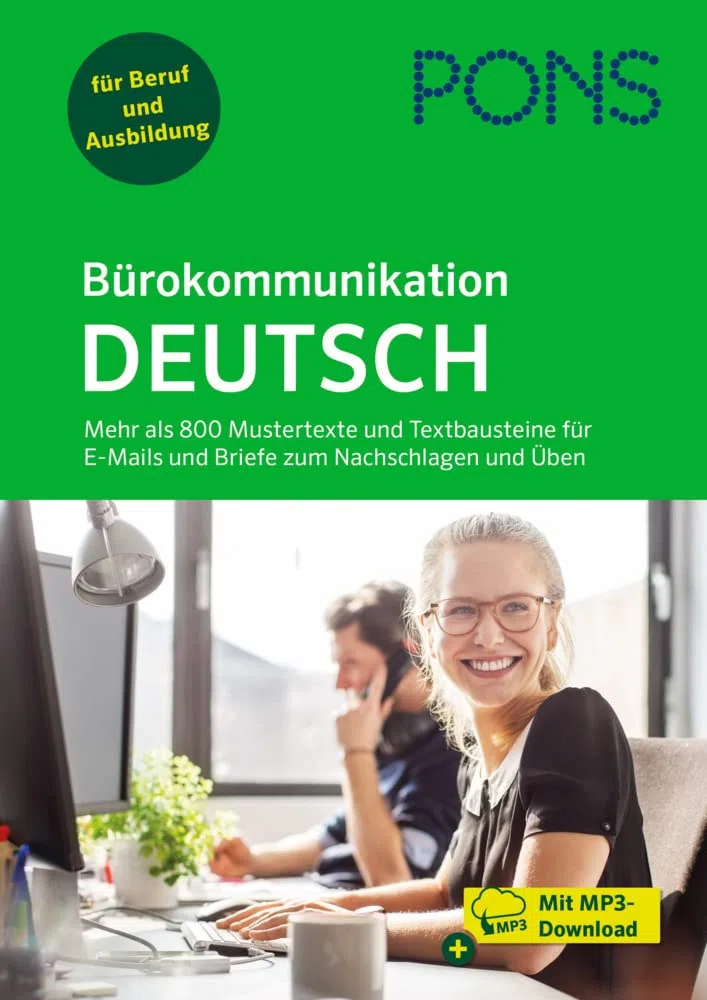 PONS Bürokommunikation Deutsch: Mehr als 800 Mustertexte und Textbausteine für E-Mails und Briefe zum Nachschlagen und Üben mit MP3-Download