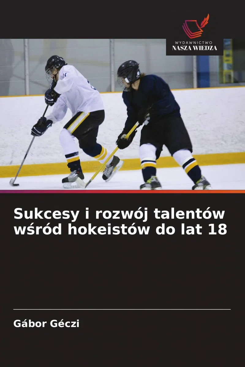Sukcesy i rozwój talentów w¿ród hokeistów do lat 18