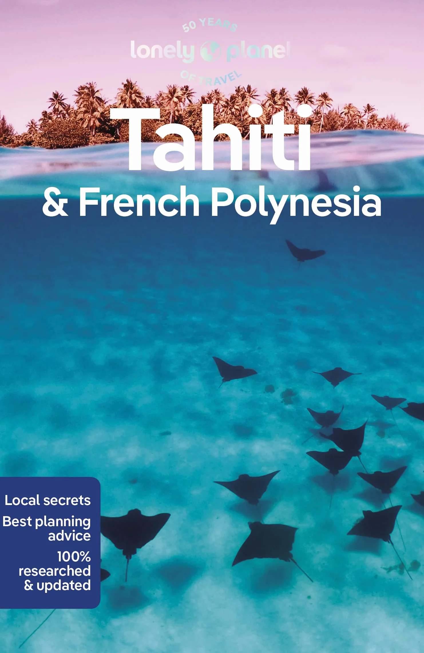 Tahiti & French Polynesia - 11ed -Anglais: Perfect for exploring top sights and taking roads less travelled: 11