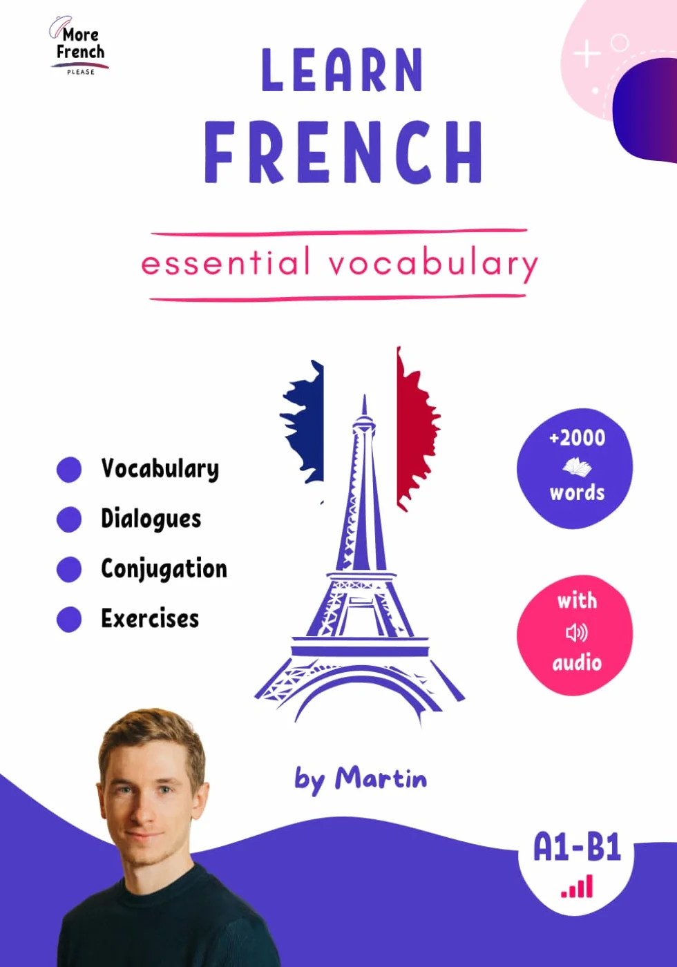 Essential French Vocabulary for Beginners – 2000+ Words with Audio and Exercises: French vocabulary for A1 to B1 with audio, dialogues, conjugation and exercises