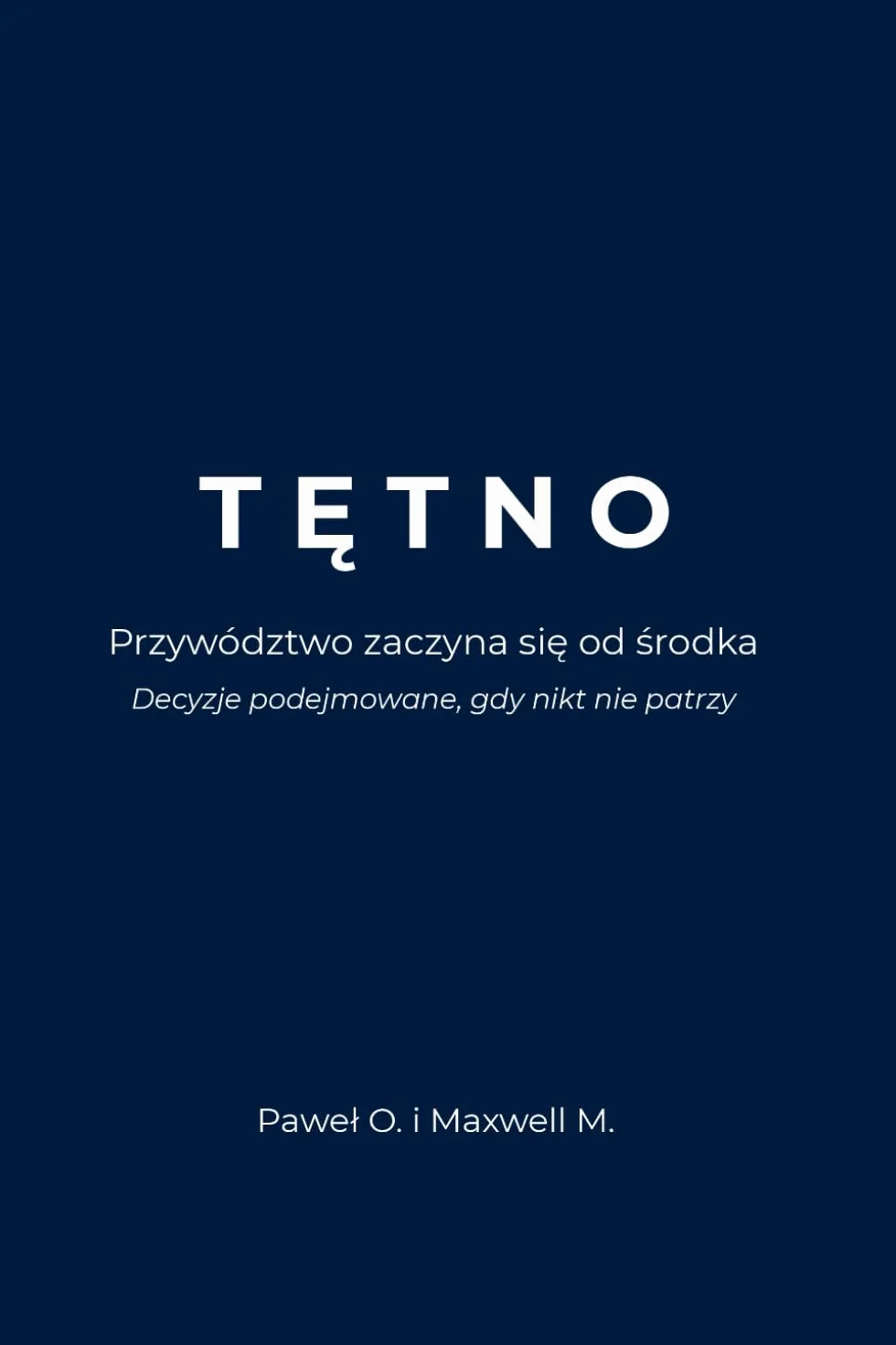 TĘTNO: Przywództwo zaczyna się od środka: decyzje podejmowane, gdy nikt nie patrzy.