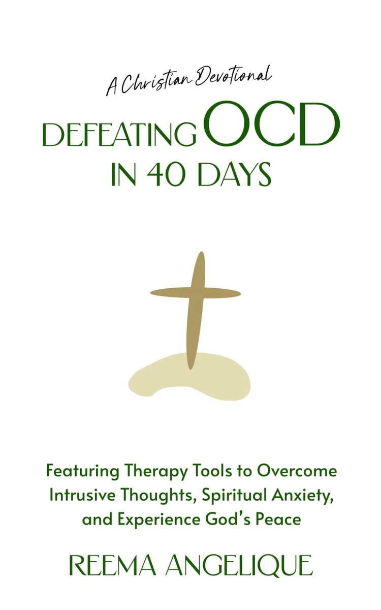 Defeating OCD in 40 Days: A Christian Devotional Featuring Therapy Tools to Overcome Intrusive Thoughts, Spiritual Anxiety, and Experience God’s Peace