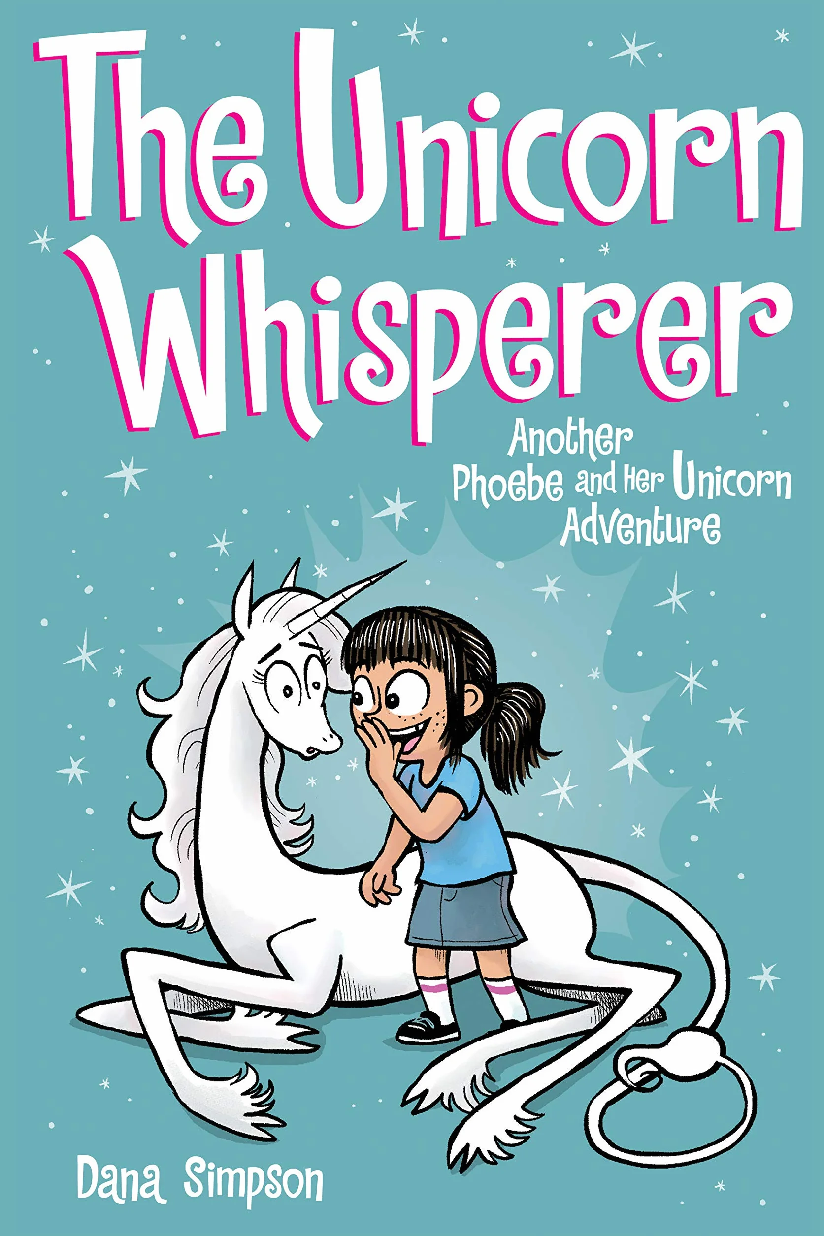 The Unicorn Whisperer: Another Phoebe and Her Unicorn Adventure Volume 10