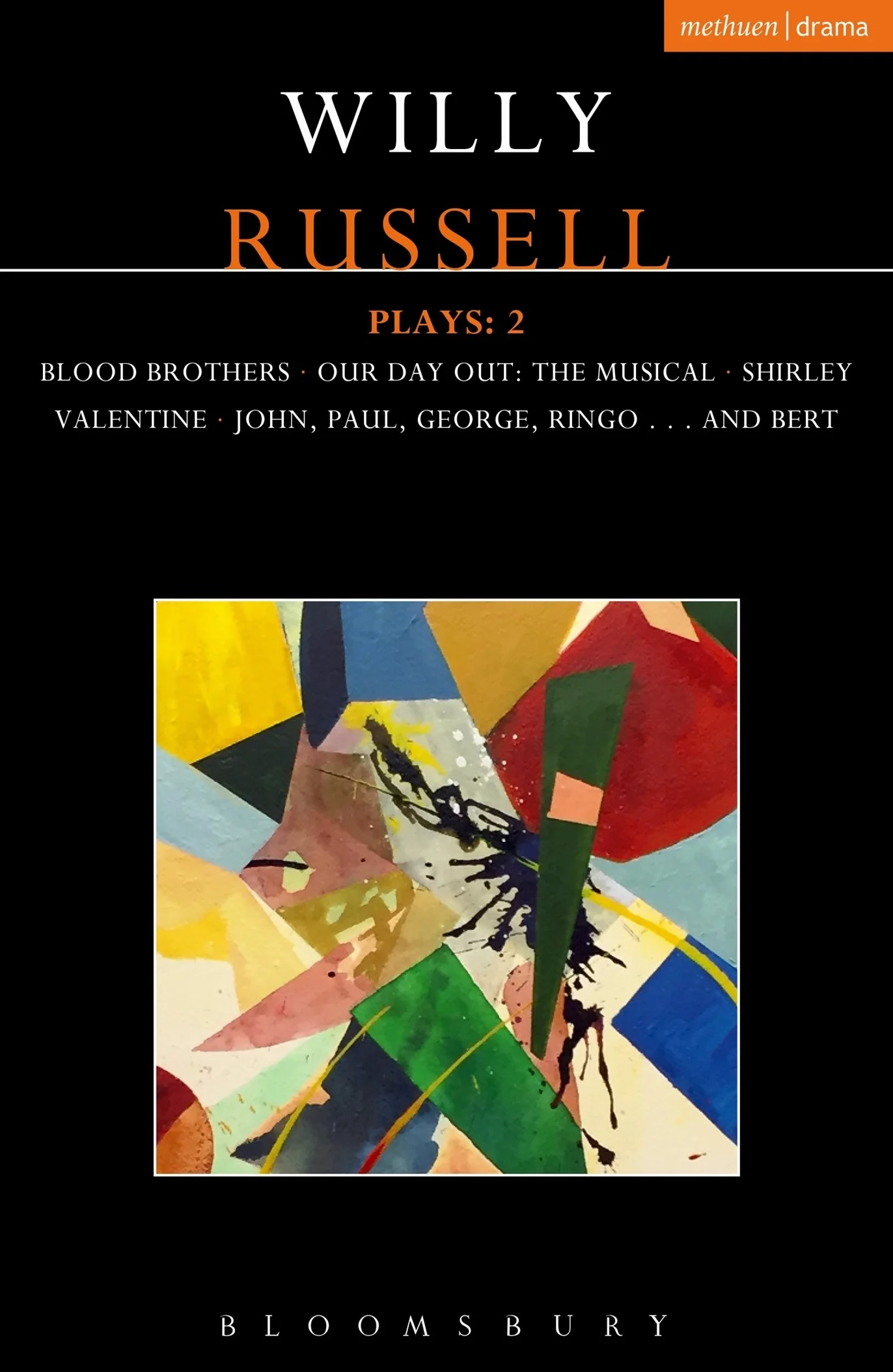 Willy Russell Plays: 2: Blood Brothers; Our Day Out - The Musical; Shirley Valentine; John, Paul, George, Ringo . . . and Bert